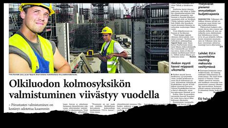 Heinäkuun 12. päivä 2006 Helsingin Sanomien taloussivuilla kerrottiin ikäviä uutisia Olkiluodosta. Pääkuvassa esiintyivät raudoittajat Timo Kivimäki ja Jan Nyqvist.